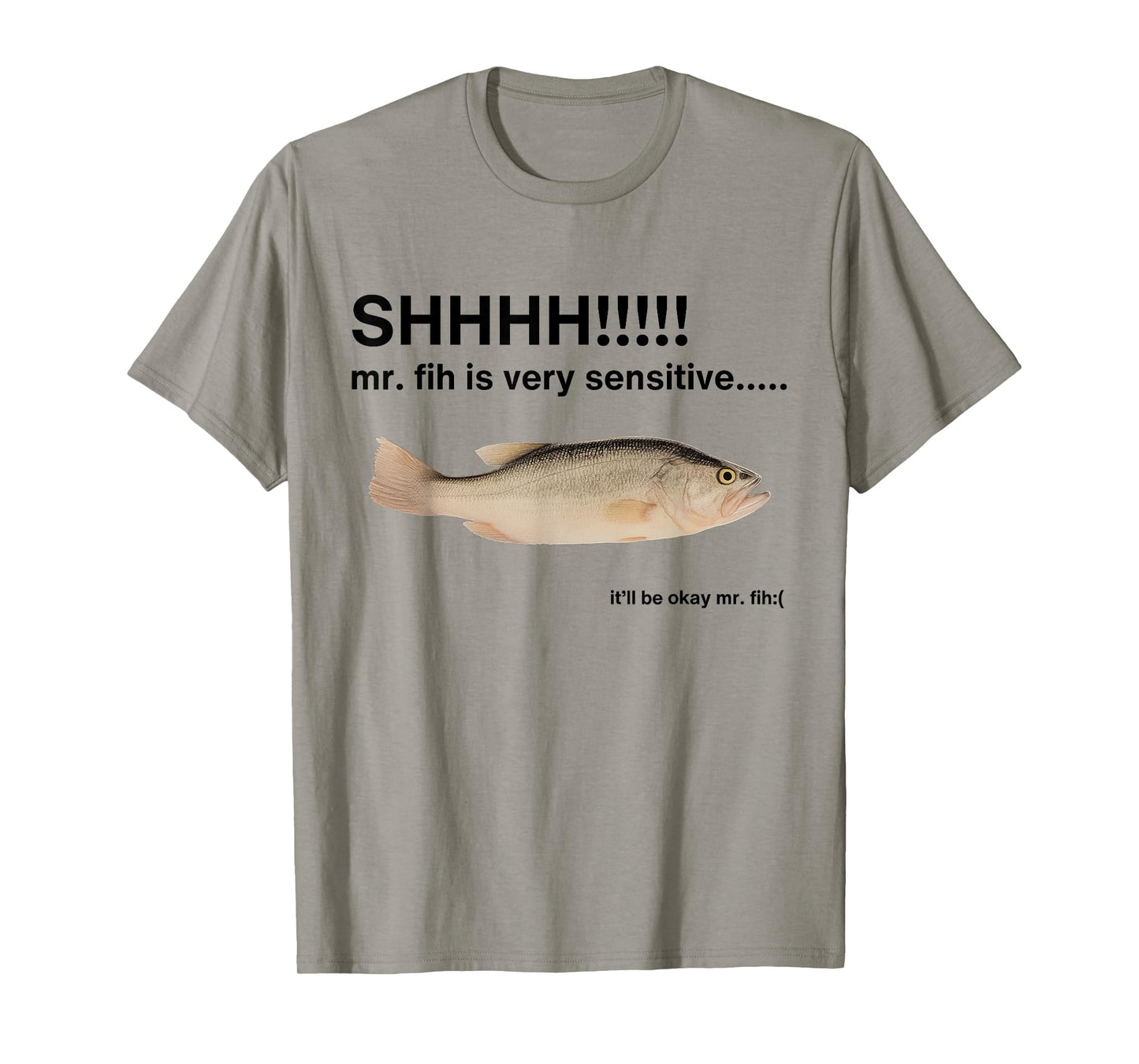 Shhhh Mr Fih is Very Sensitive Funny Fish T-Shirt