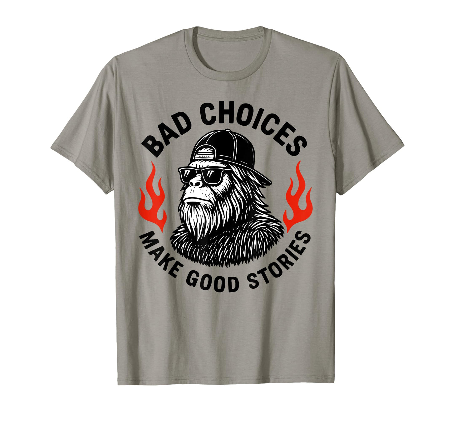 Sasquatch Bad Choices Make Good Stories Funny Bigfoot T-Shirt