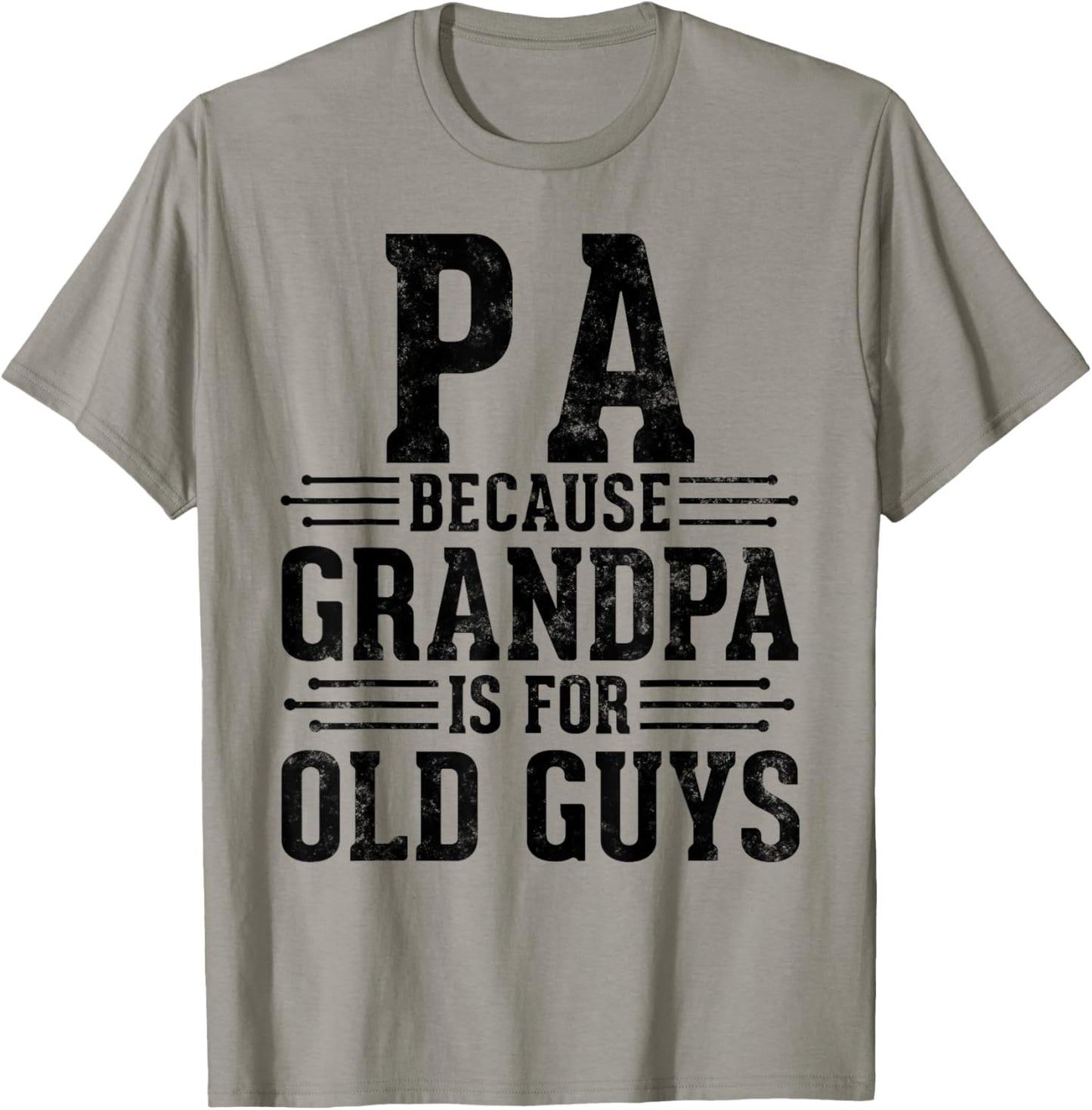 Pa Because Grandpa is for Old Guys Father’s Day for Grandpa T-Shirt