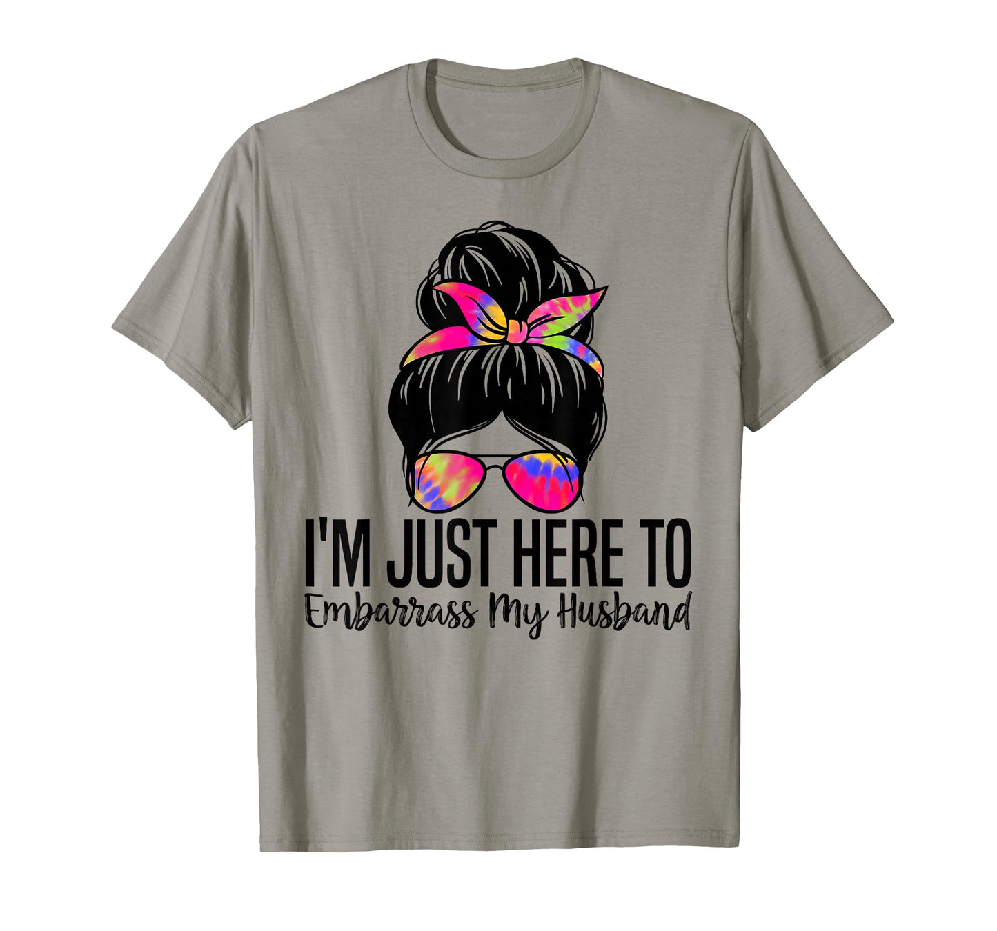 I'm Just Here To Embarrass My Husband Funny Wife Saying T-Shirt