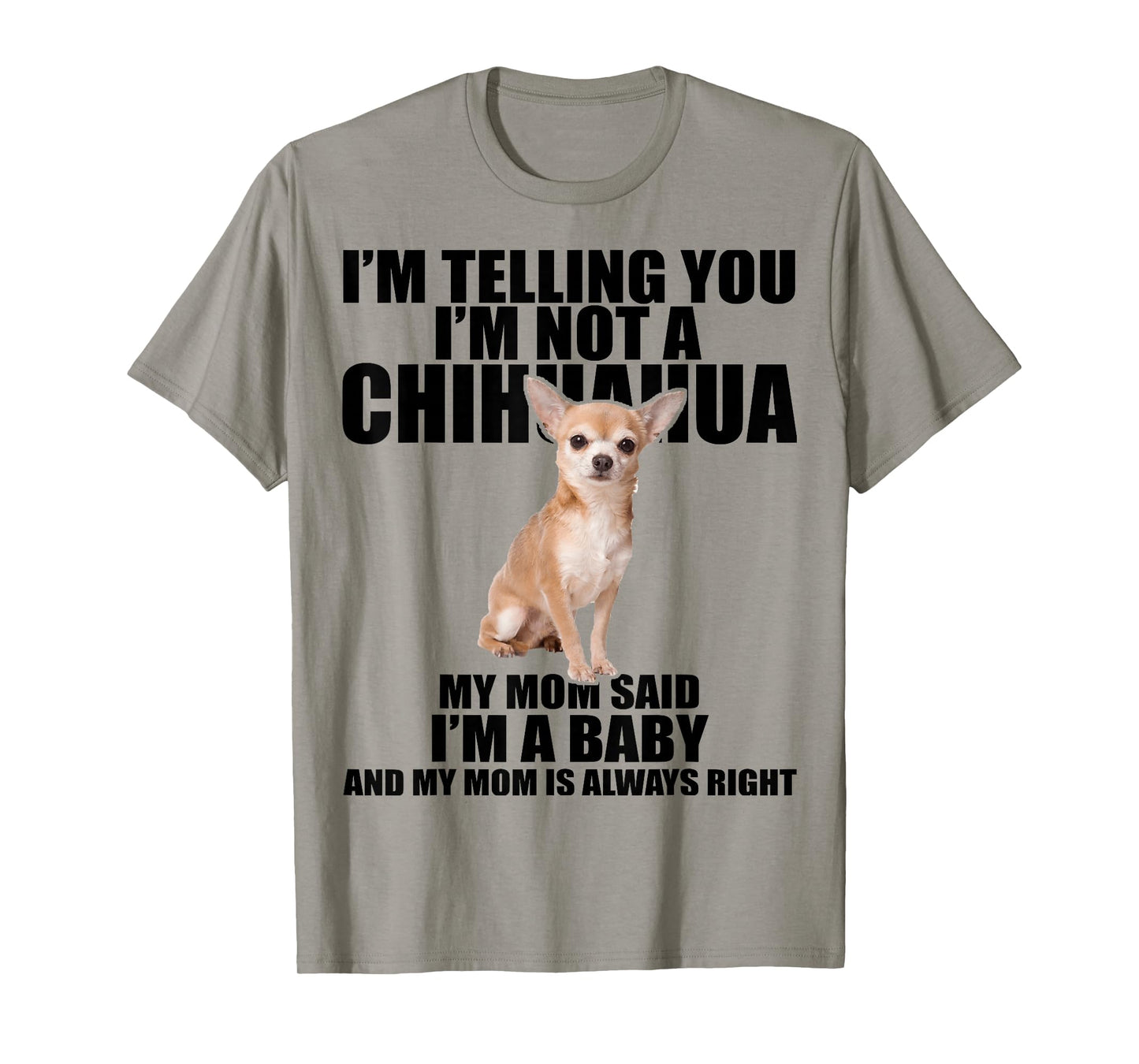 Chihuahua Dog Shirt I'm telling you I'm not a Chihuahua Tee T-Shirt