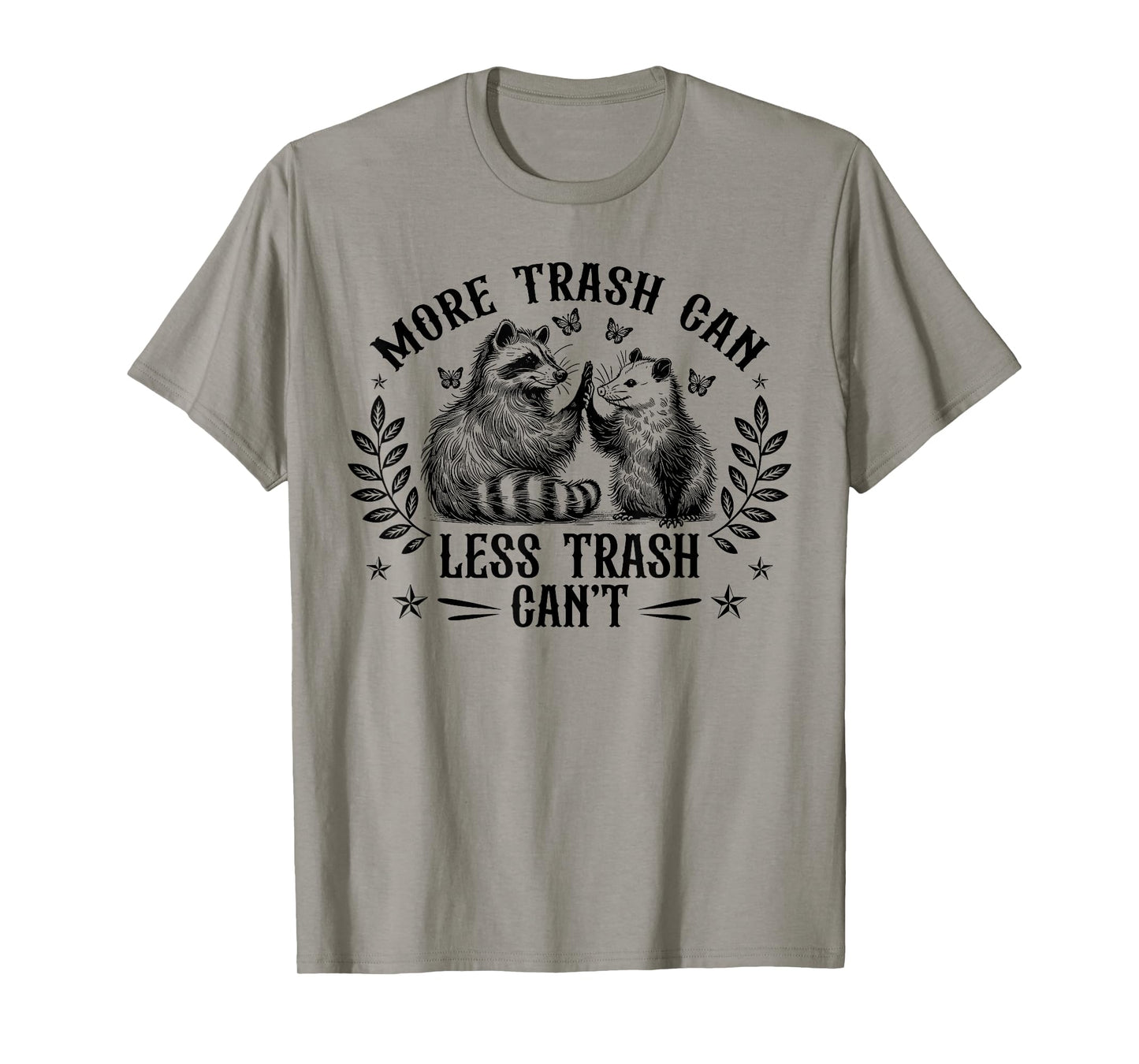 More Trash Can Less Trash Can't Funny Raccoon Opossum Meme T-Shirt