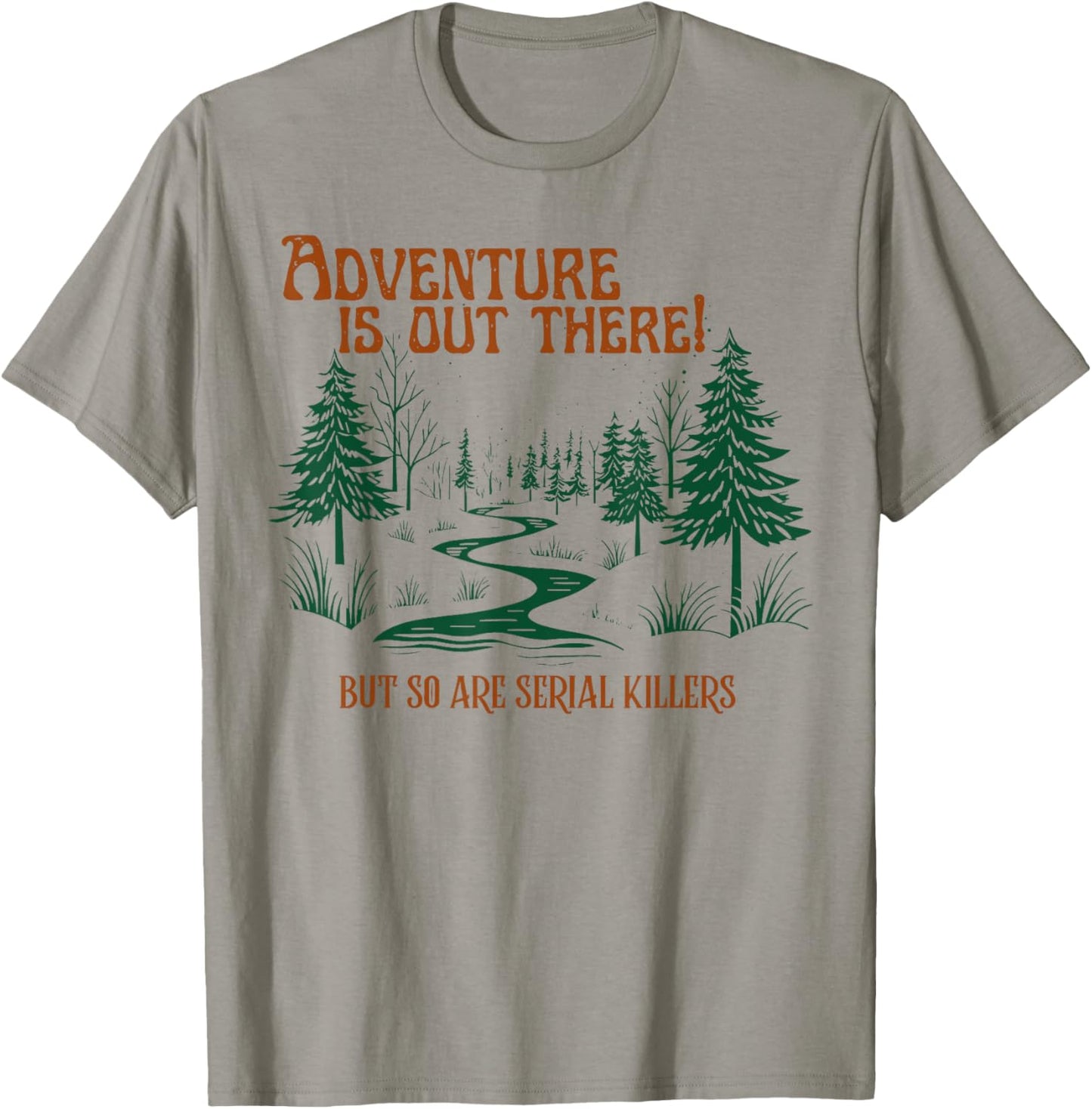 Vintage Adventure Is Out There But So Are Serial Killers T-Shirt