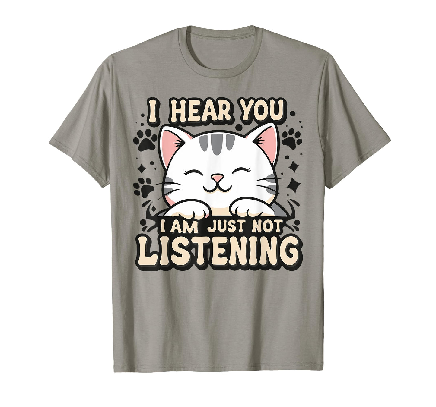 I hear you I am just not listening, smiling cat Men Women Kids T-Shirt