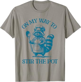 On My Way To Stir The Pot T-Shirt