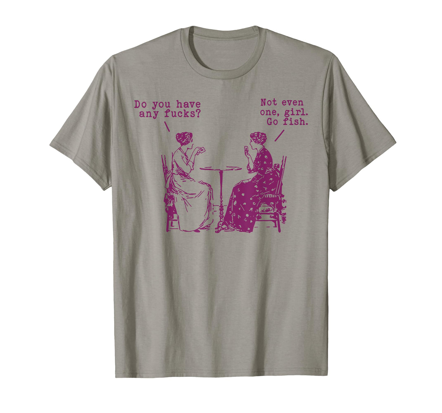 Do You Have Any Fucks Not Even One Girl Go Fish T-Shirt