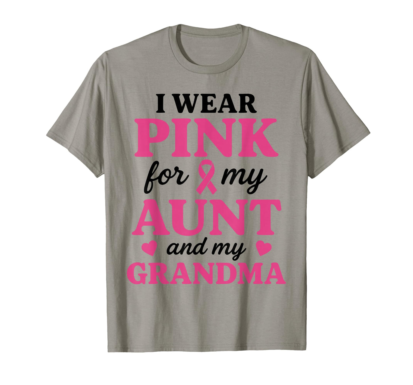 I wear Pink for My Aunt and Grandma Breast Cancer Awareness T-Shirt