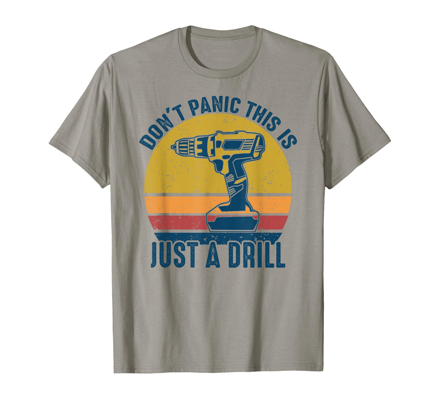 Don't Panic This is Just a Drill Vintage Funny Tool DIY Gift T-Shirt