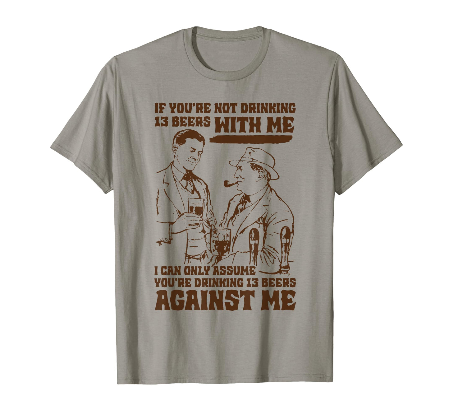 Vintage If You're Not Drinking 13 Beers With Me I Can Only T-Shirt