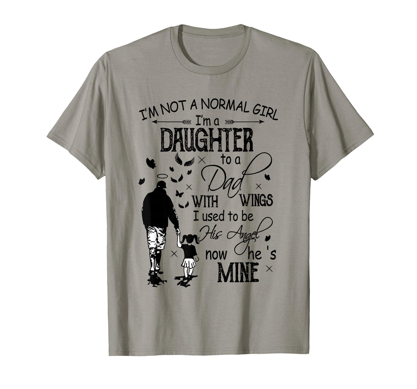 I'm Not Normal Girl Daughter To A Dad With Wings Fathers Day T-Shirt