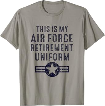 This is My Air Force Retirement Uniform | Air Force Retired T-Shirt
