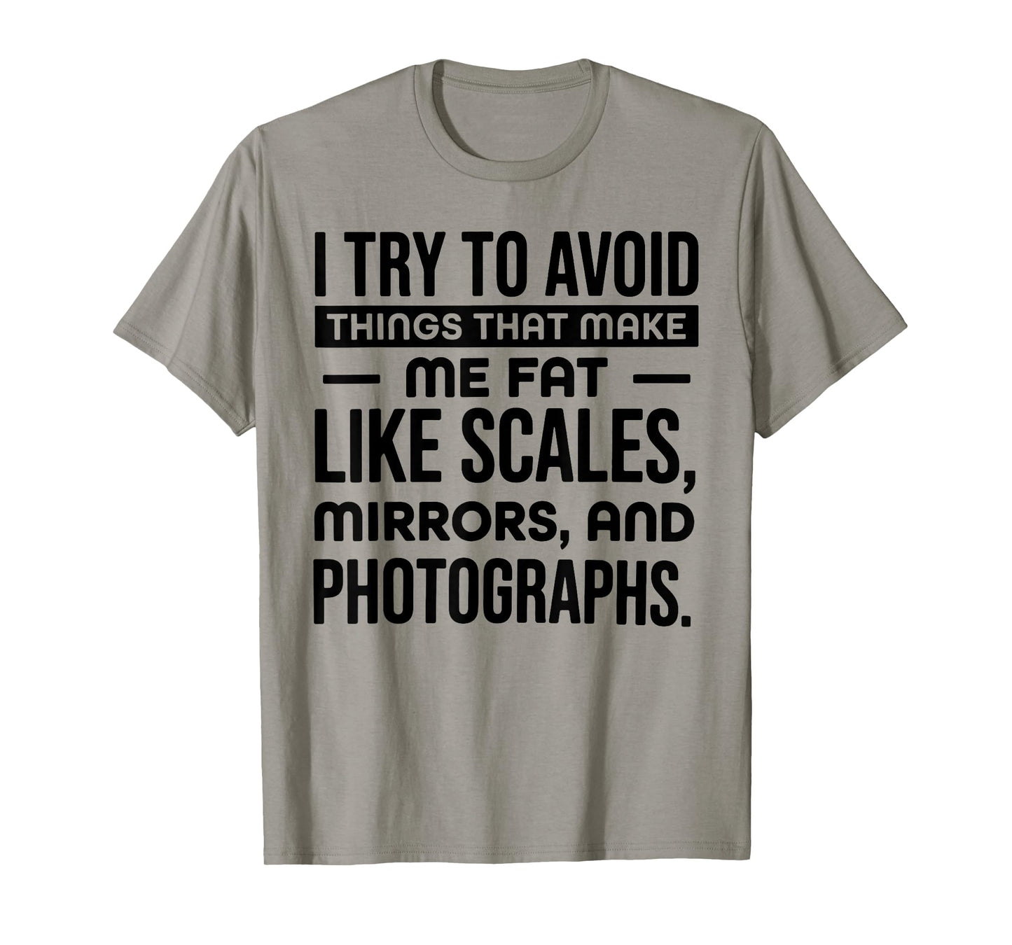 I Try to Avoid Things That Make Me Fat Like Scales Mirrors T-Shirt