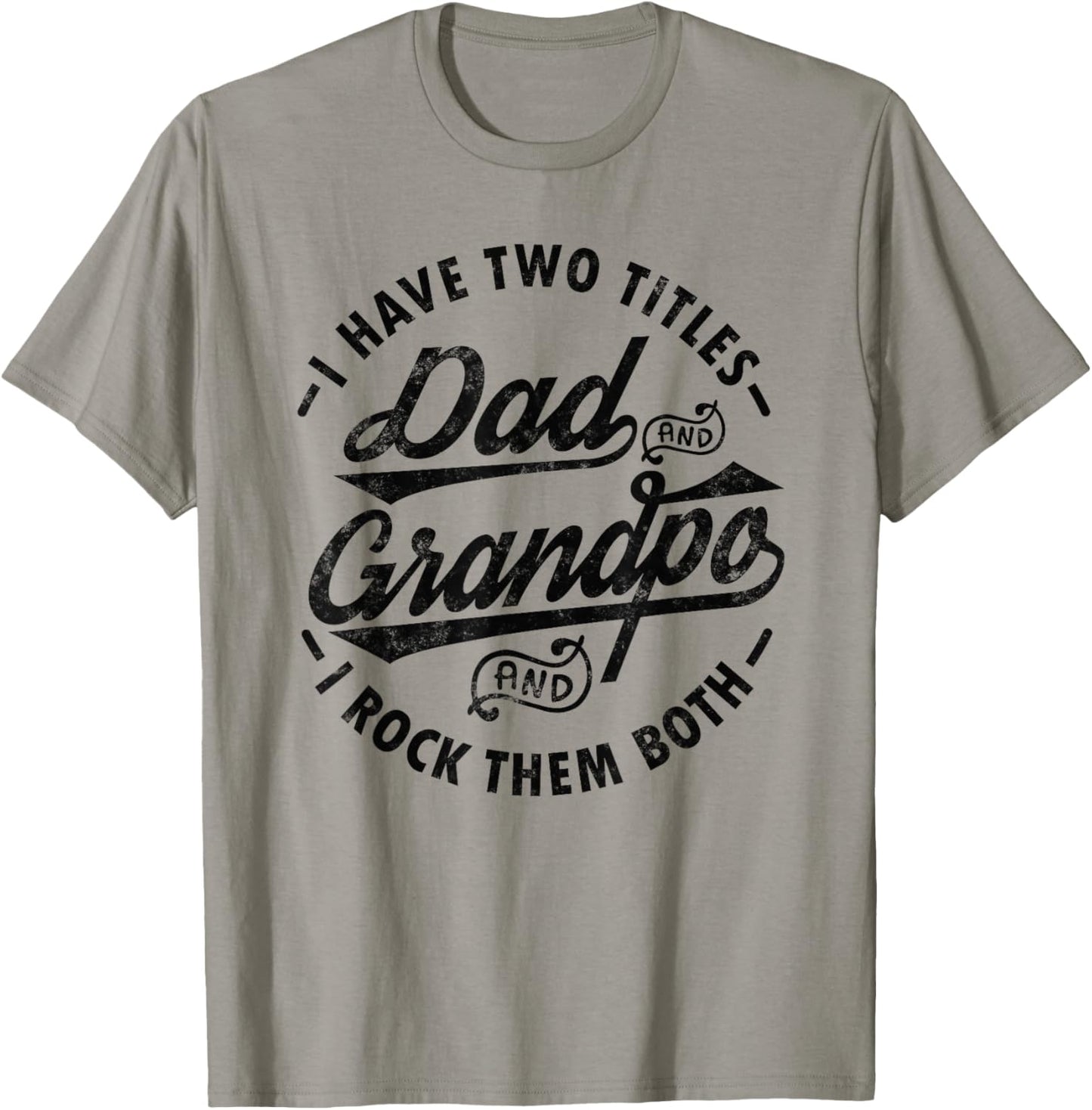 Funny Fathers day Saying I Have Two Titles Dad and Grandpa T-Shirt