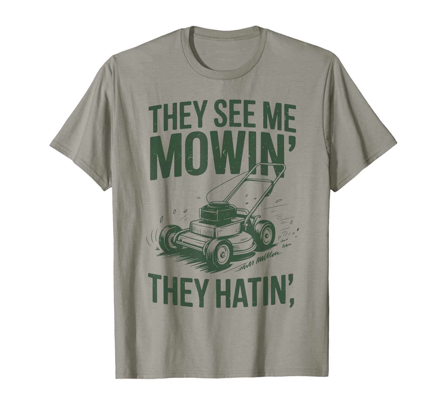 See Me Mowing They Hatin Lawn Father Day Gift Garden Dad T-Shirt