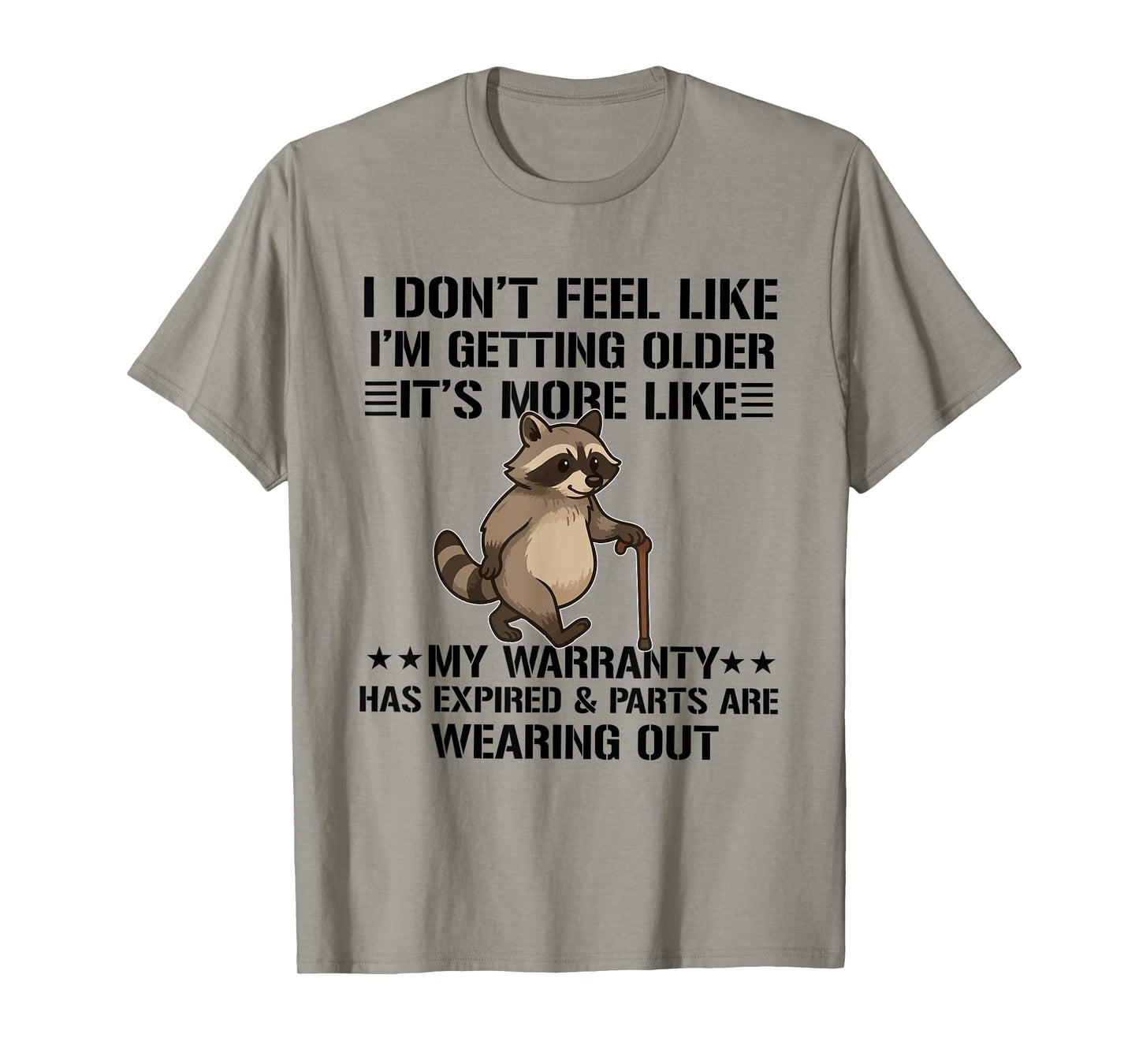 i don't feel like i'm getting older it's more like warranty T-Shirt
