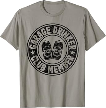 Garage Drinker Club Member Day Drinking Dad Beer Mens Garage T-Shirt
