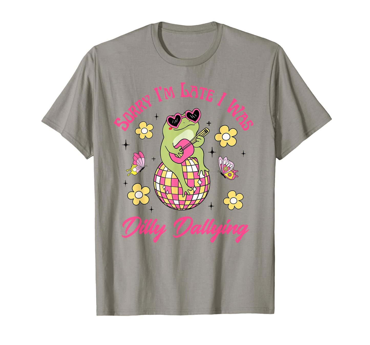 Sorry I'm Late I Was Dilly Dallying Funny Cute Frog Floral T-Shirt