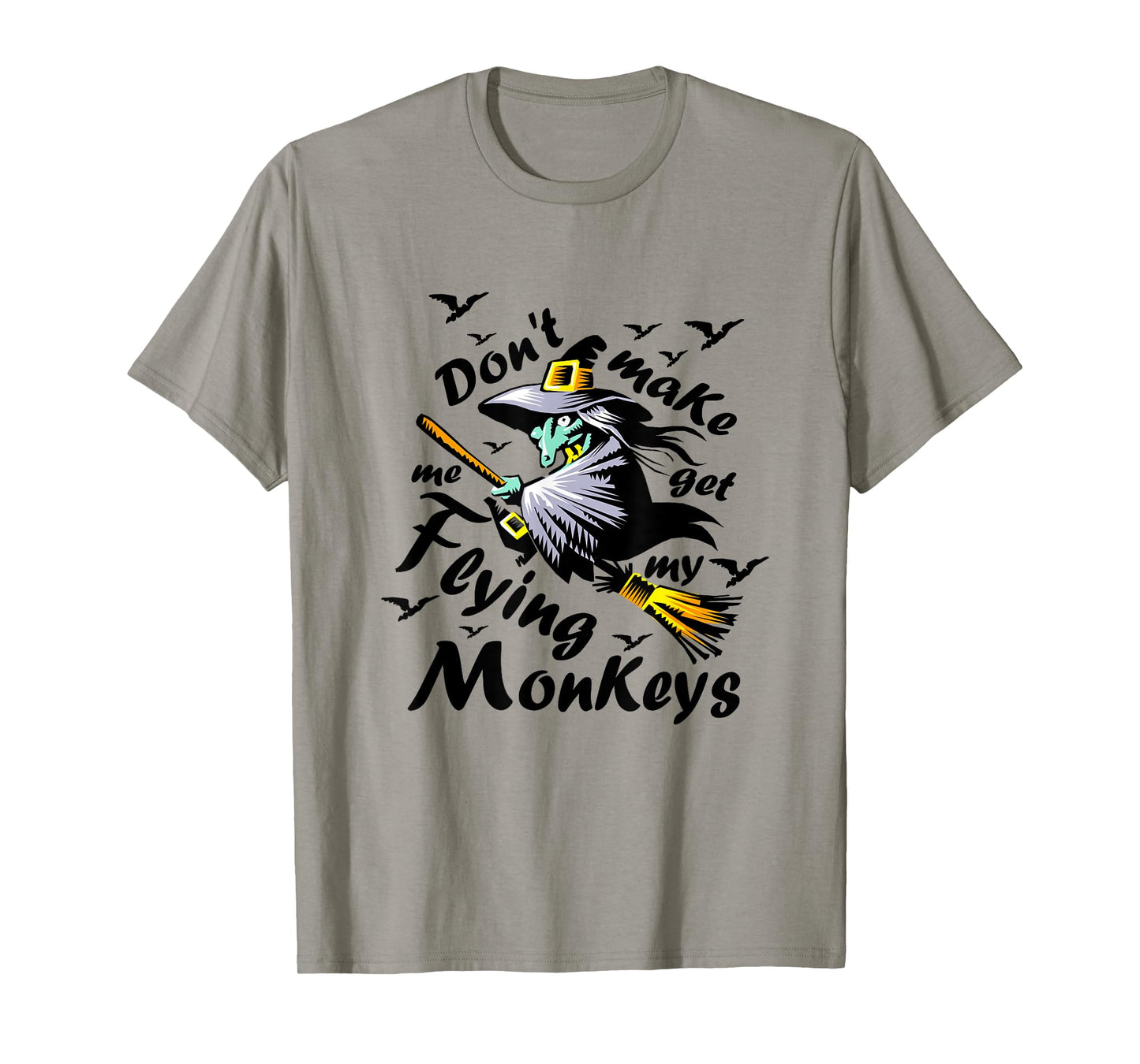 Don't make me get my Flying Monkeys, Wizard of Oz Witch T-Shirt