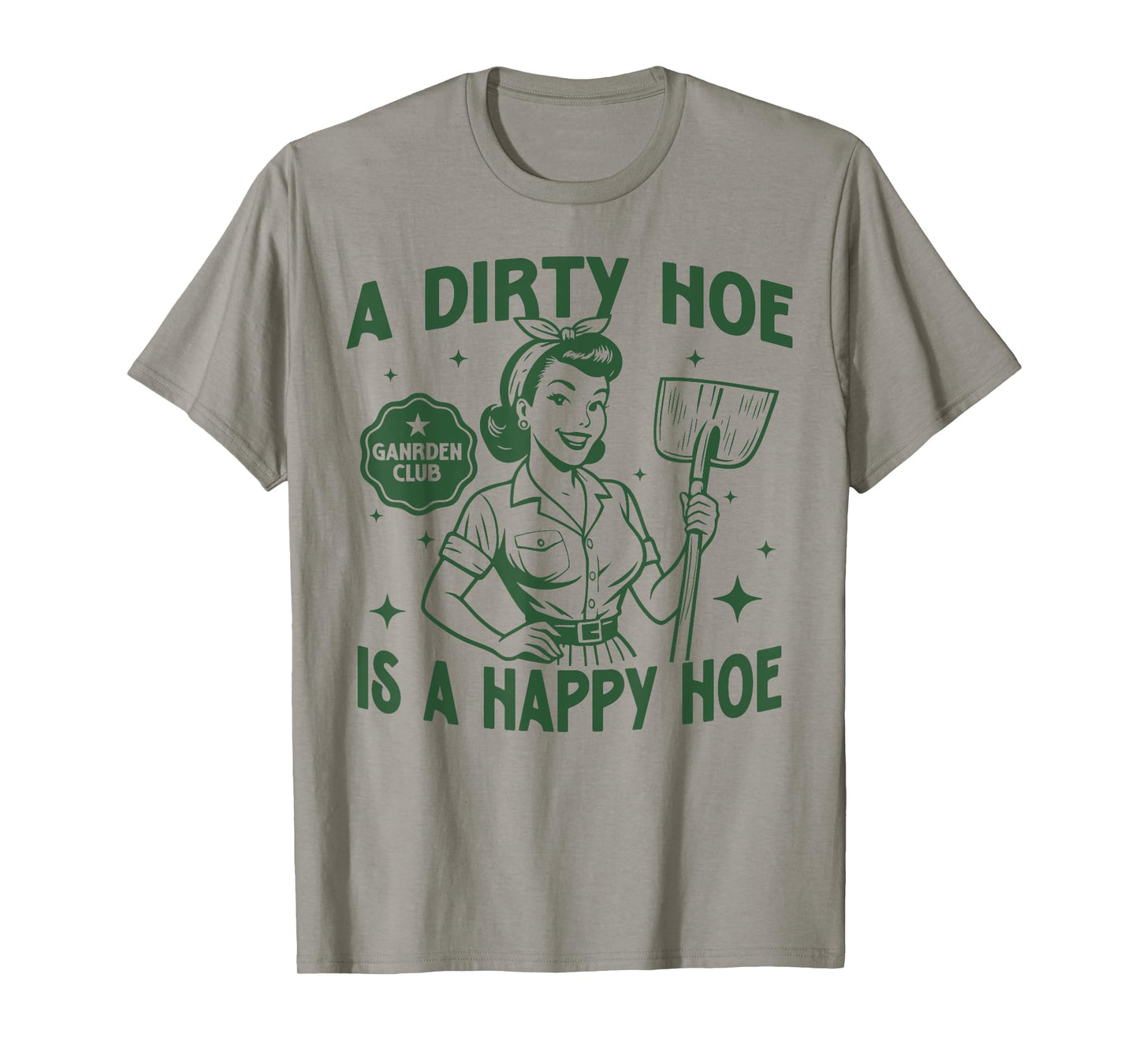 Gardener Plant Lady Gardening A Dirty Hoe Is A Happy Hoe T-Shirt