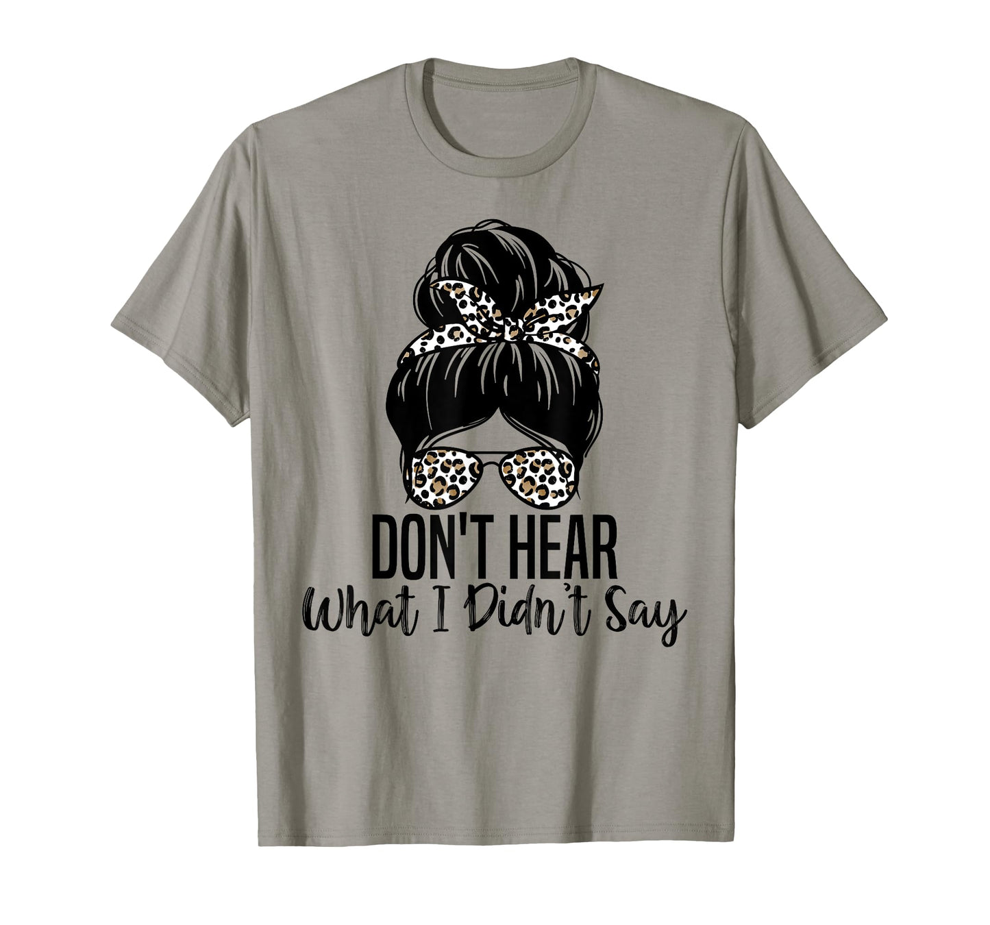 Don't Hear What I Didn't Say, Mental Health Autism Quote T-Shirt