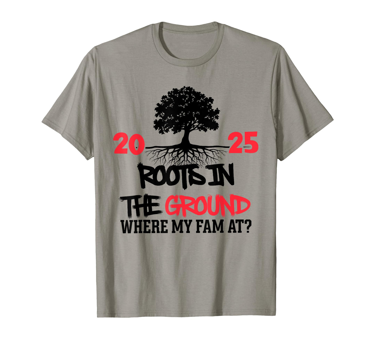 Roots in The Ground Where My Fam At Family Reunion Tree 2025 T-Shirt