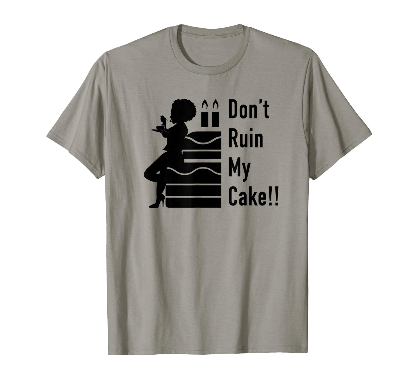 Don't Ruin My Cake T-Shirt