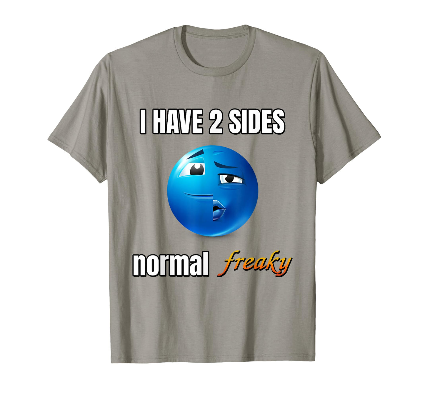 I Have 2 Sides Normal Freaky T-Shirt