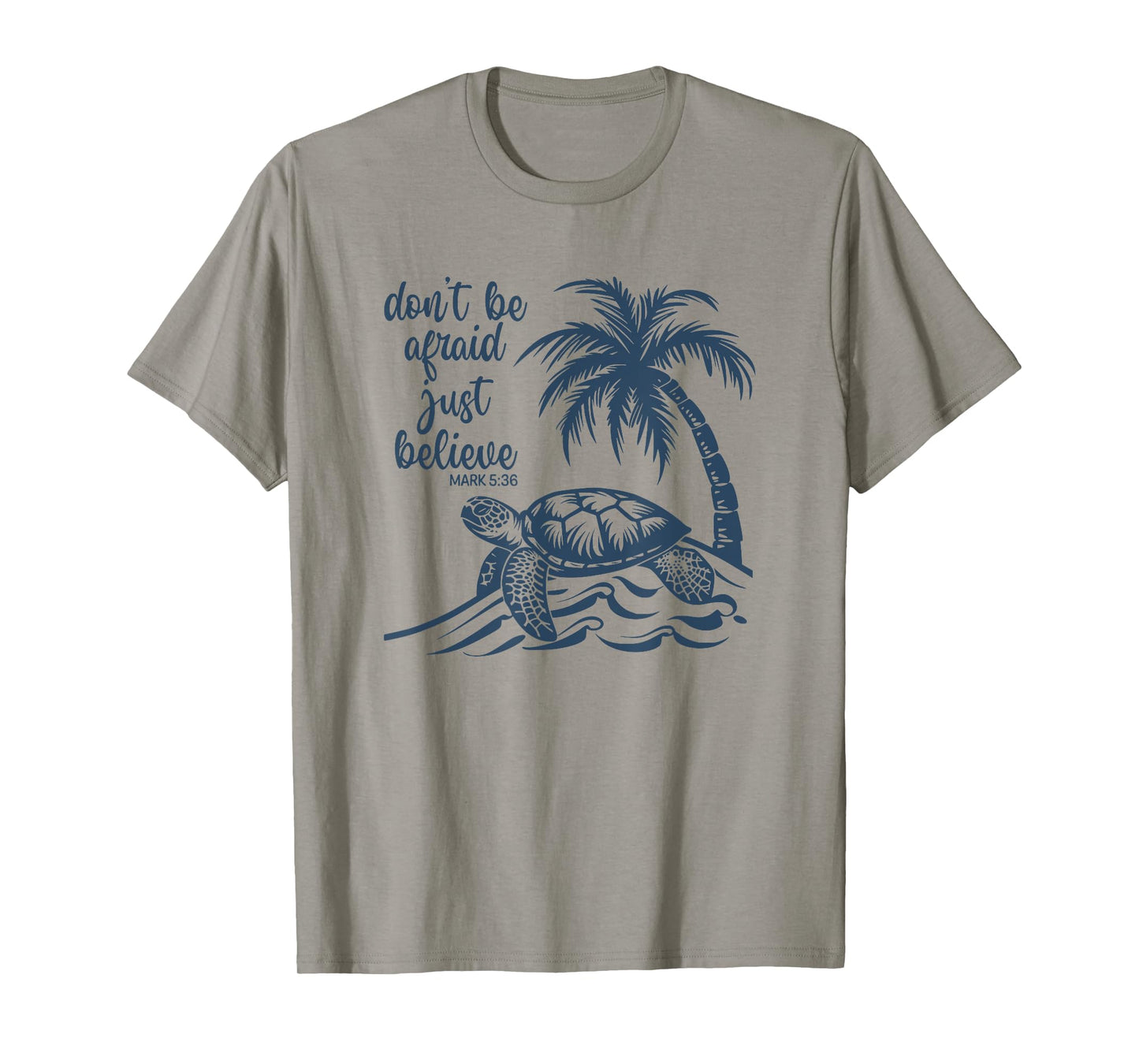 Don't Be Afraid Just Believe Turtle Beach T-Shirt for Men Women Kids