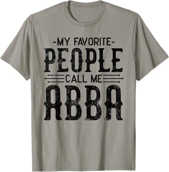My Favorite People Call Me Abba Gifts for funny Abba T-Shirt
