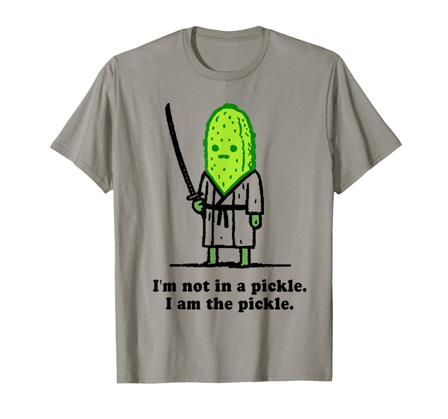 I'm Not In A Pickle I Am The Pickle - Cucumber Samurai T-Shirt