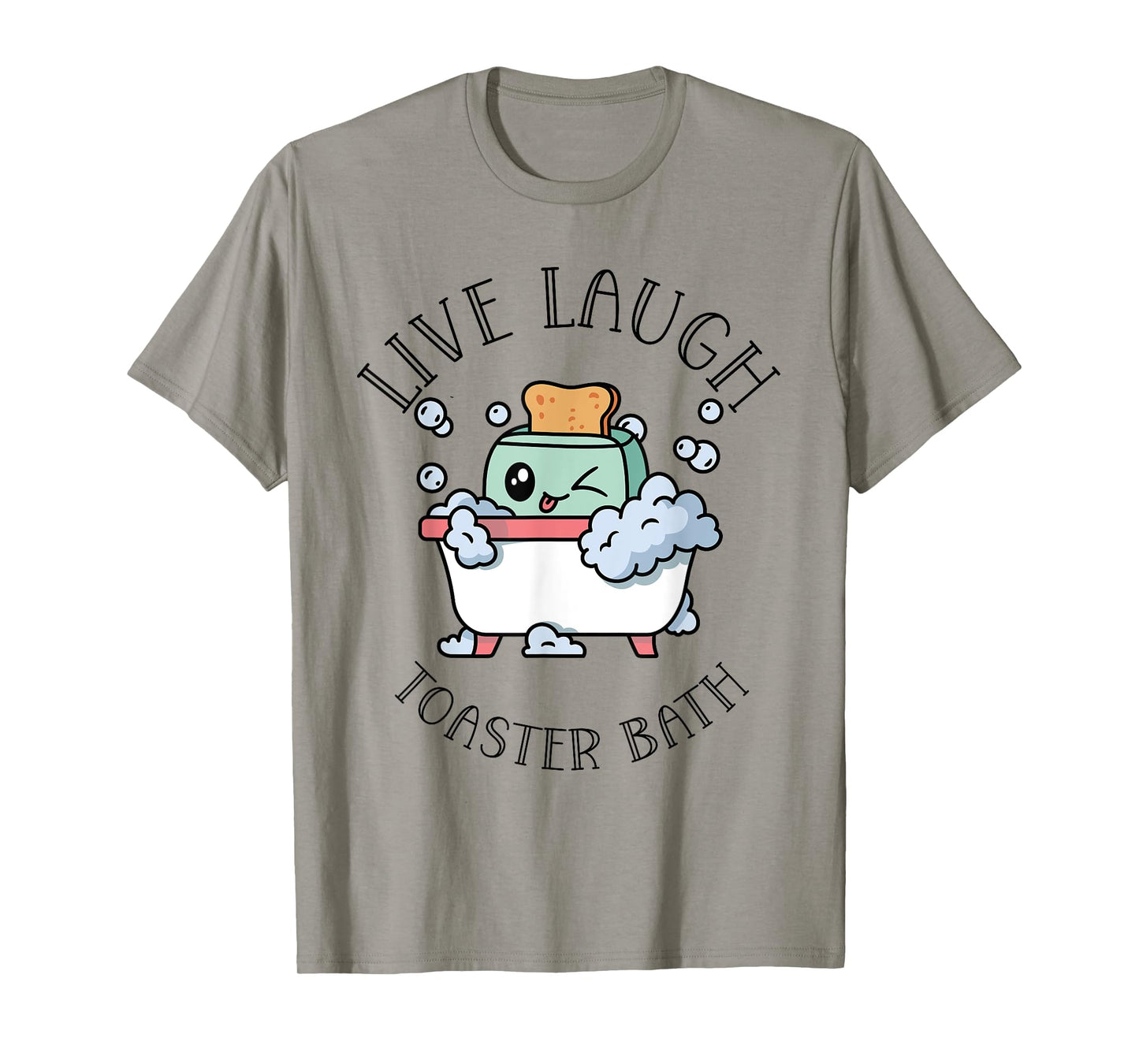 Live Laugh Toaster Bath | Funny Meme Dark Humor T-Shirt