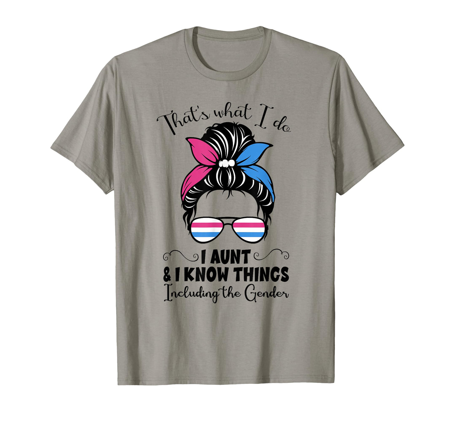 I Aunt and I Know Things Keeper of the Gender Messy Bun Cute T-Shirt