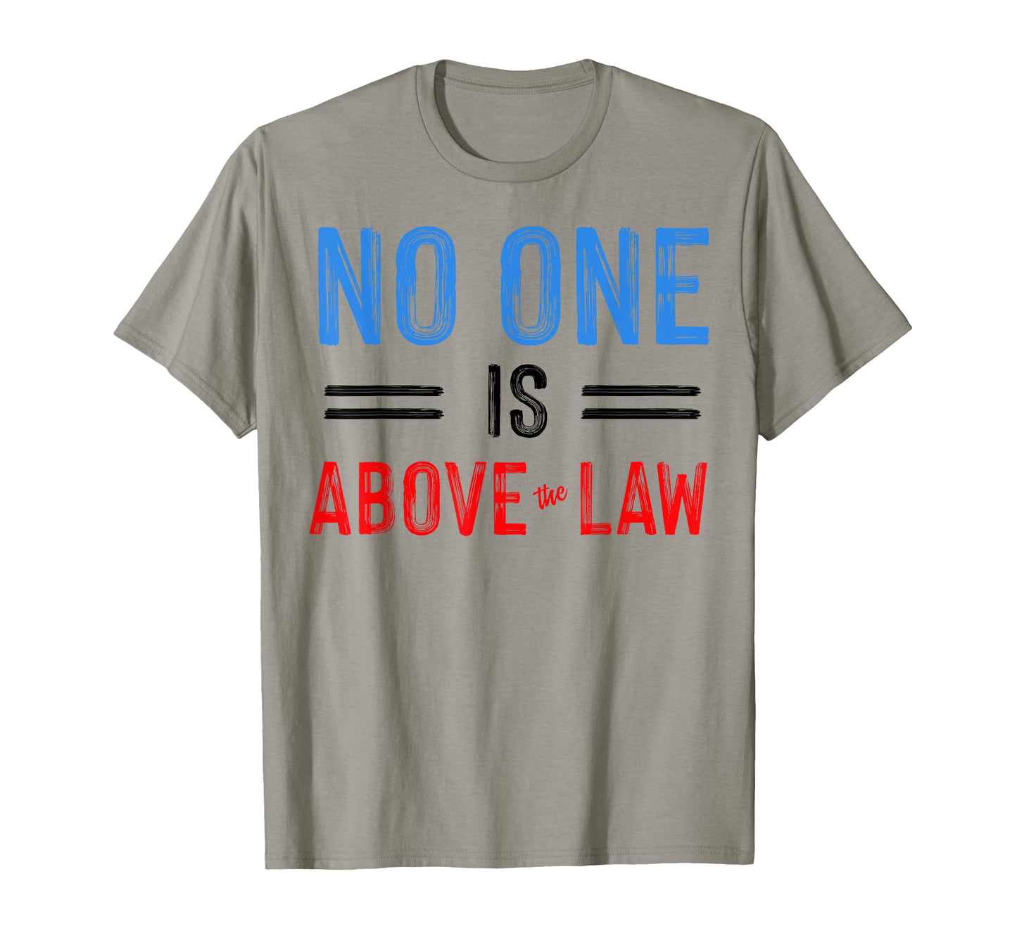No One Is Above The Law T-Shirt