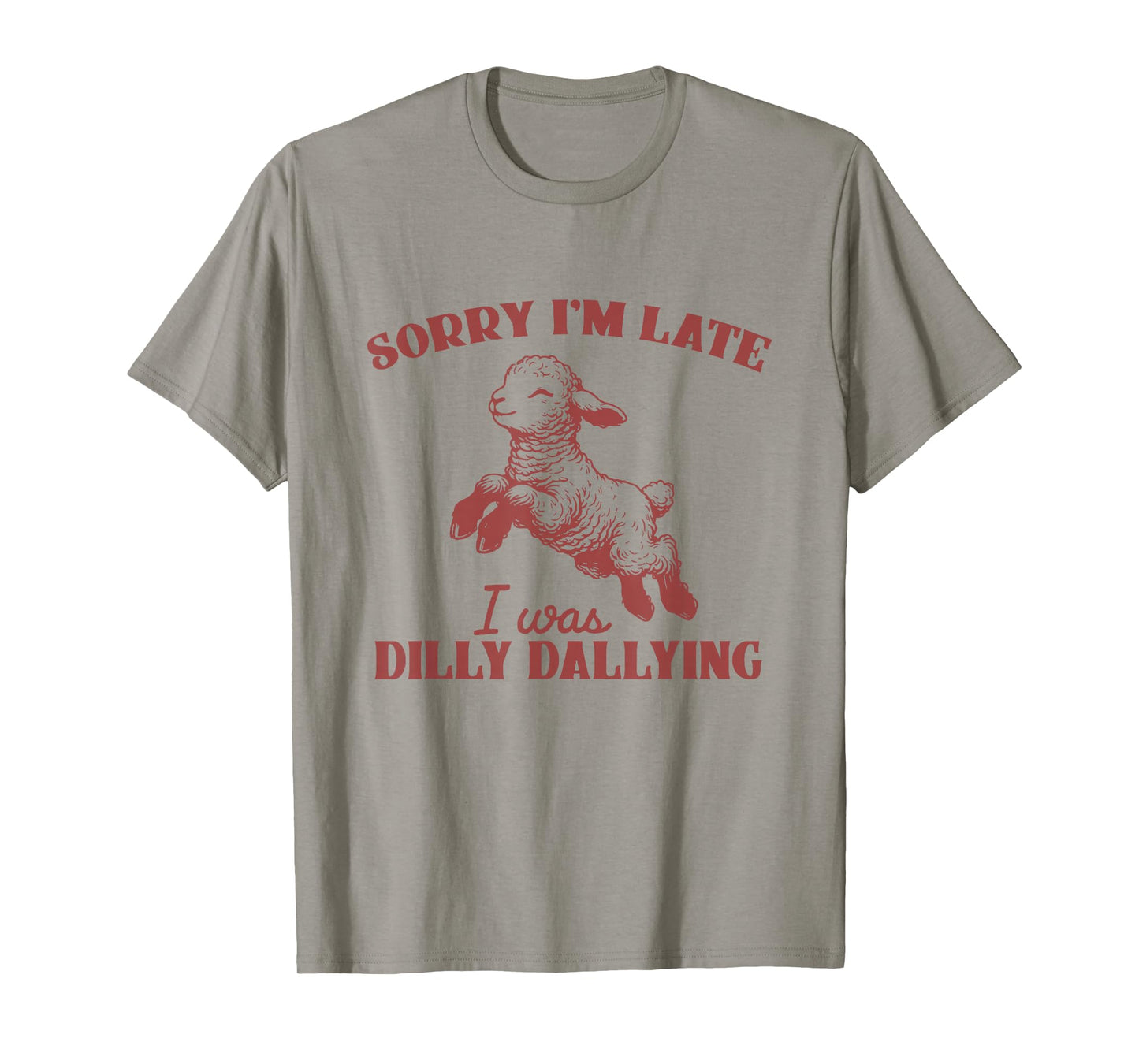 Sorry I'm Late I Was Dilly Dallying Baby Lamb Sheep Animal T-Shirt