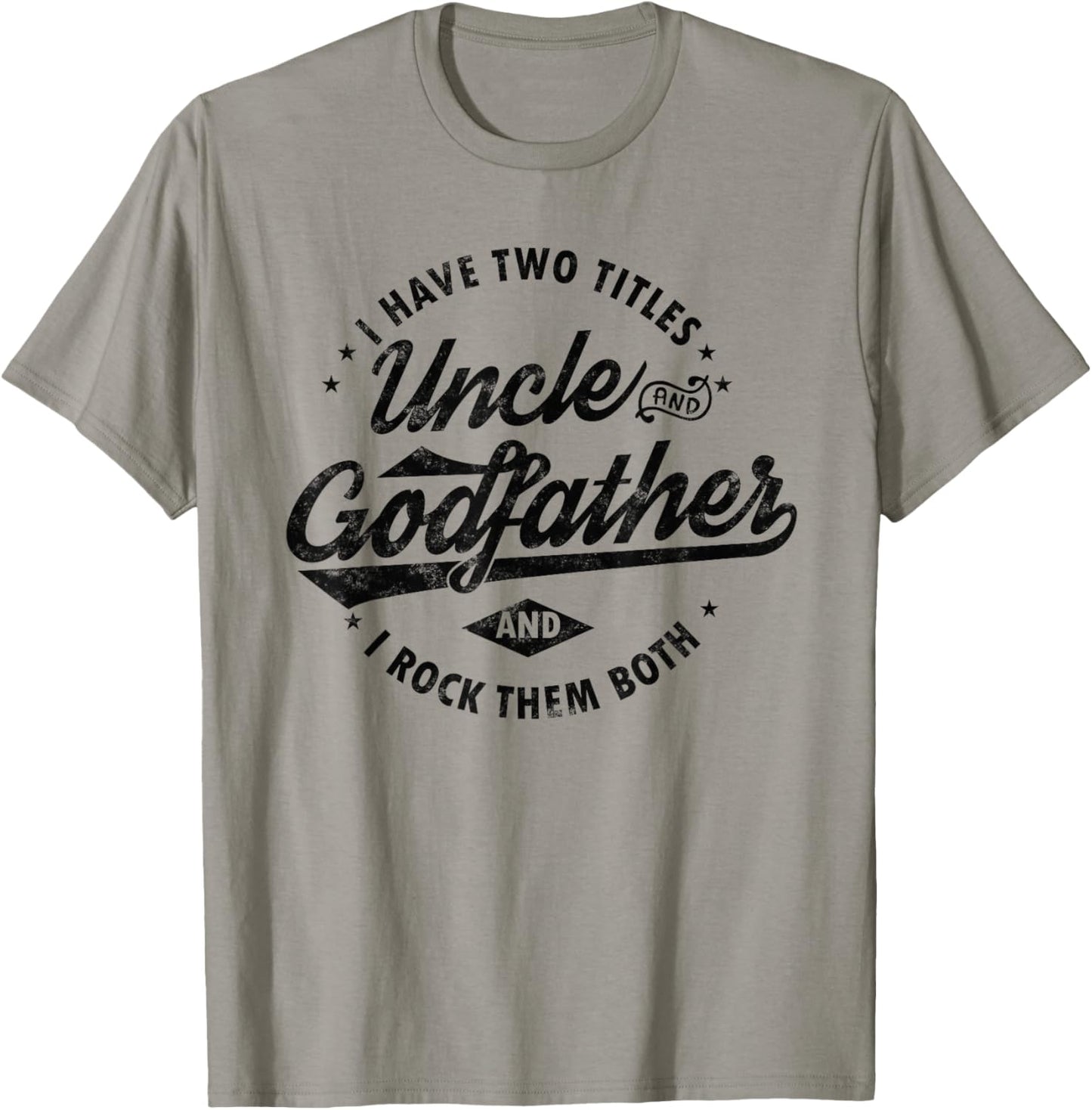 I Have Two Titles Uncle and Godfather Funny Uncle gifts T-Shirt