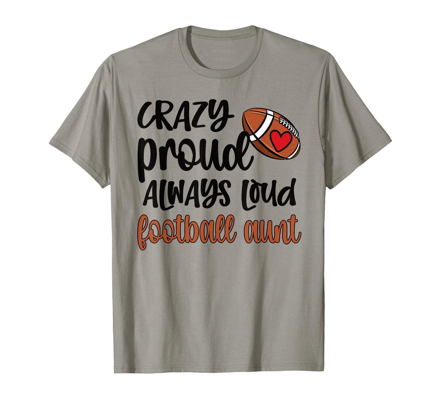 Crazy Proud Always Loud Football Auntie Football Aunt T-Shirt