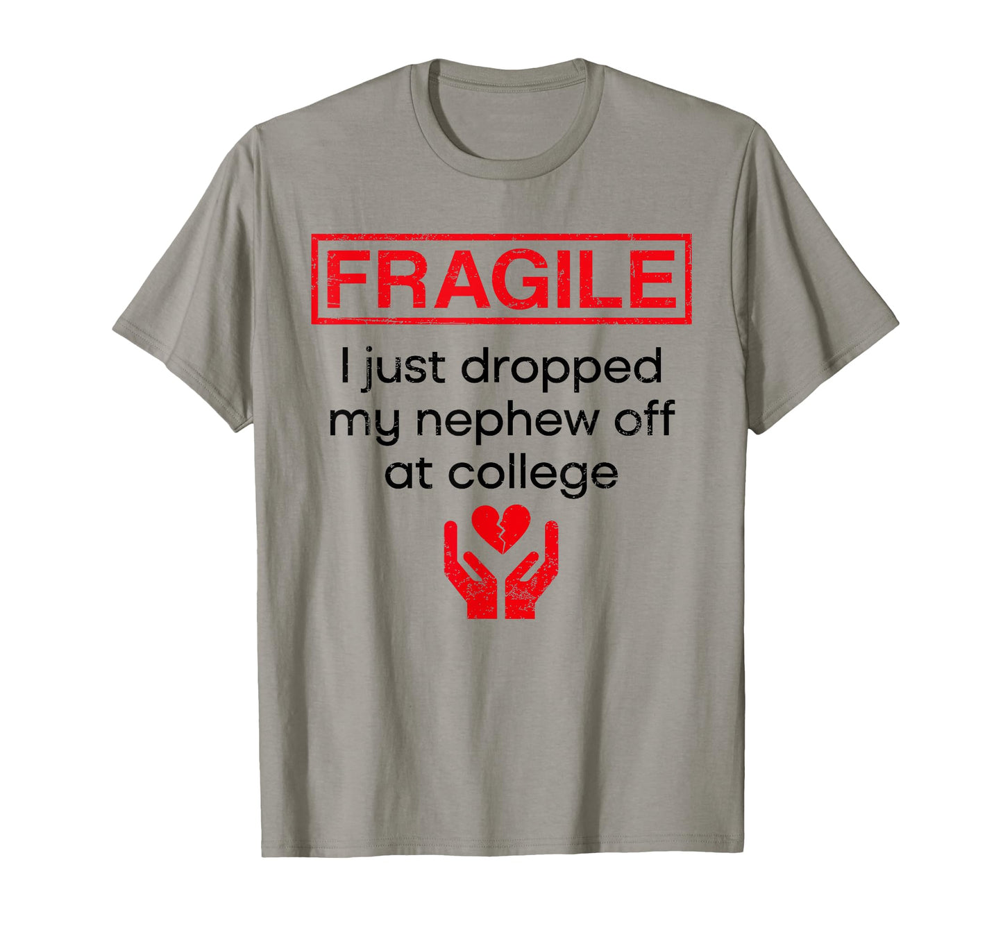 Fragile I Just Dropped My Niphew Off at College Aunt T-Shirt