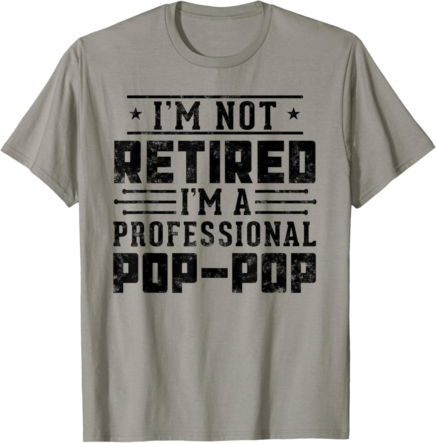 I'm Not Retired I'm A Professional Pop Pop for Fathers day T-Shirt