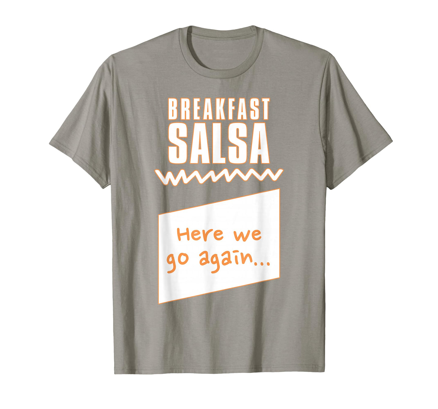 "Here we go again..." Breakfast Salsa Hot Sauce Costume T-Shirt