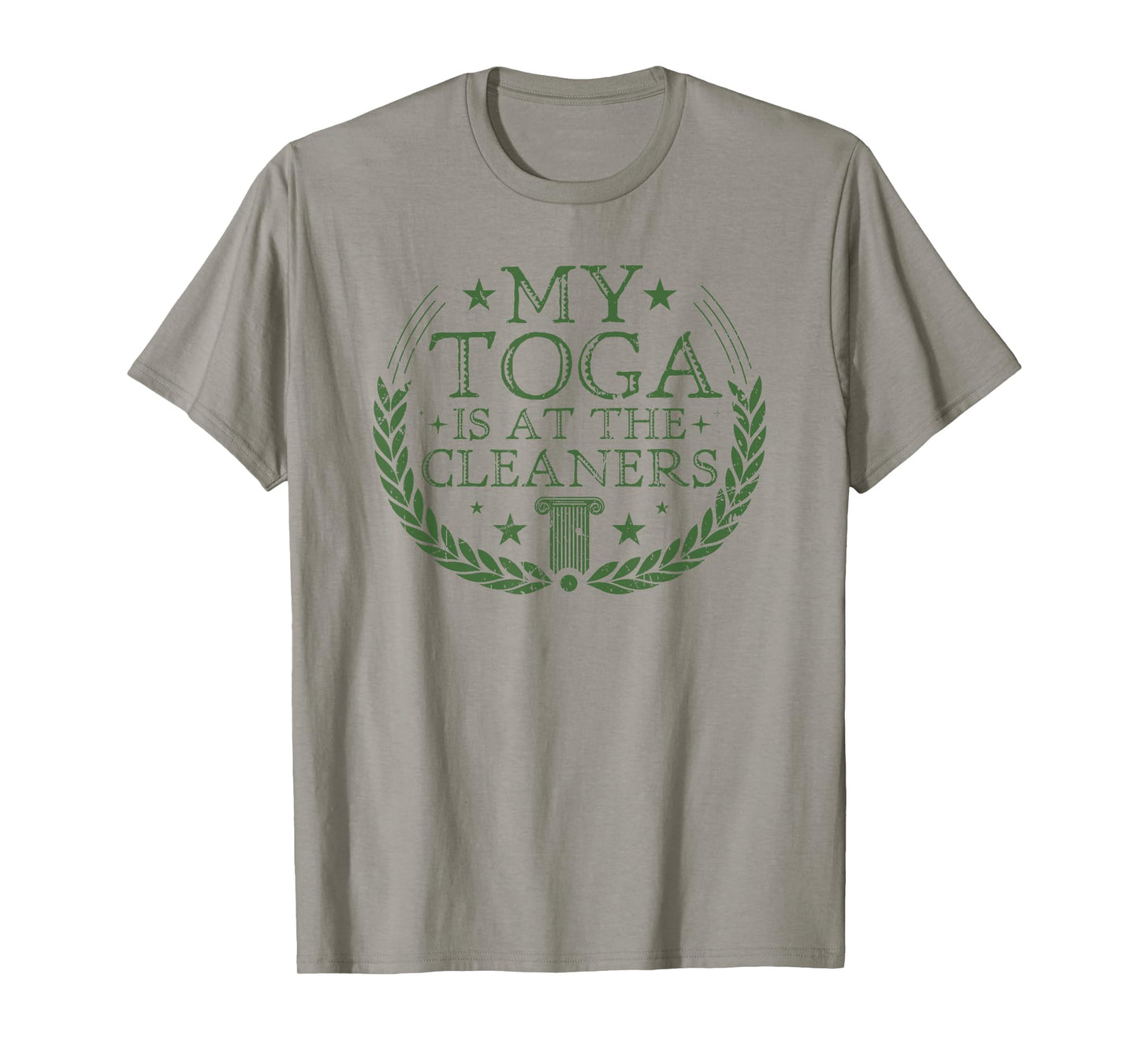 My Toga Is At The Cleaners Greek Party Costume T-Shirt