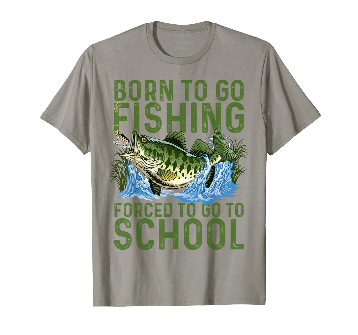 Born To Go Fishing Forced School Funny Men Women Kids Boys T-Shirt