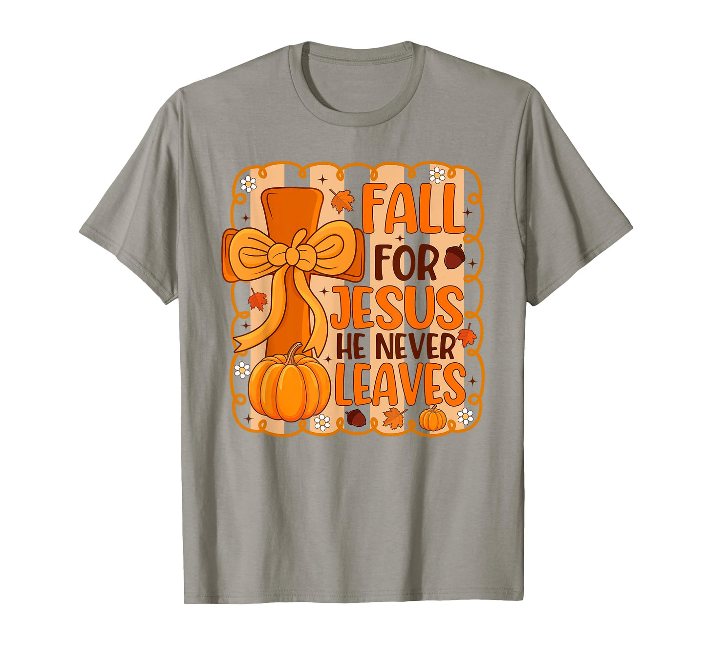 Fall for Jesus He Never Leaves Pumpkin Autumn Thanksgiving T-Shirt