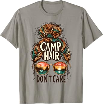 Camp Hair Don't Care Messy Bun Funny Camping Camper Women T-Shirt