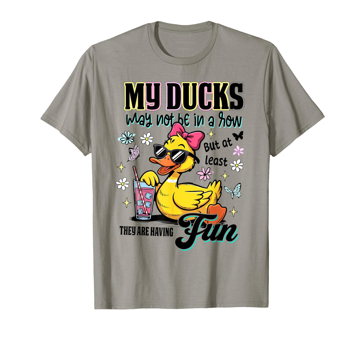 My Ducks Not in a Row But At Least They Are Having Fun T-Shirt
