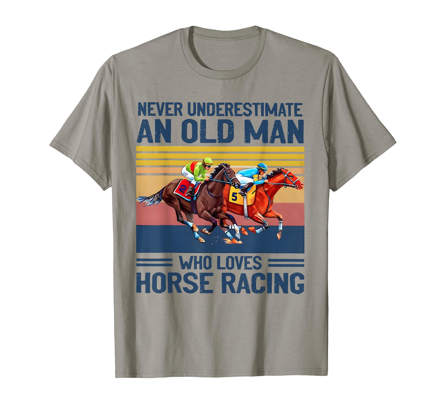 Never Underestimate An Old Man Who Loves Horse Racing T-Shirt