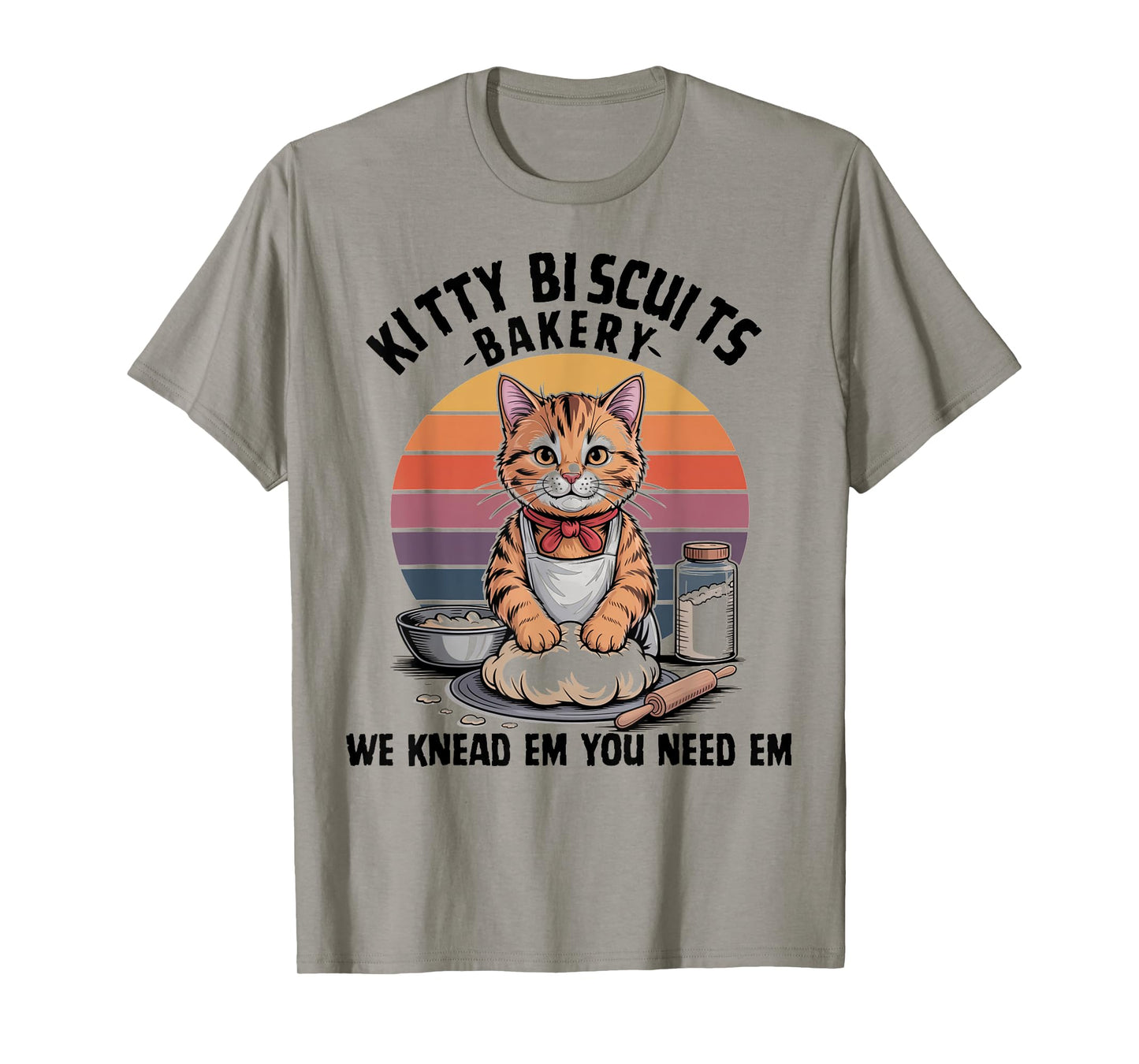 Cat Kneading Kitty Biscuits Bakery We Knead Em You Need Em T-Shirt