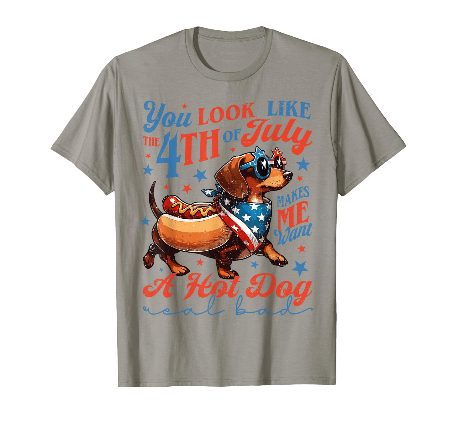 Dachshund You Look Like The 4th July Makes Me Want A Hot Dog Men Women Kids T-Shirt