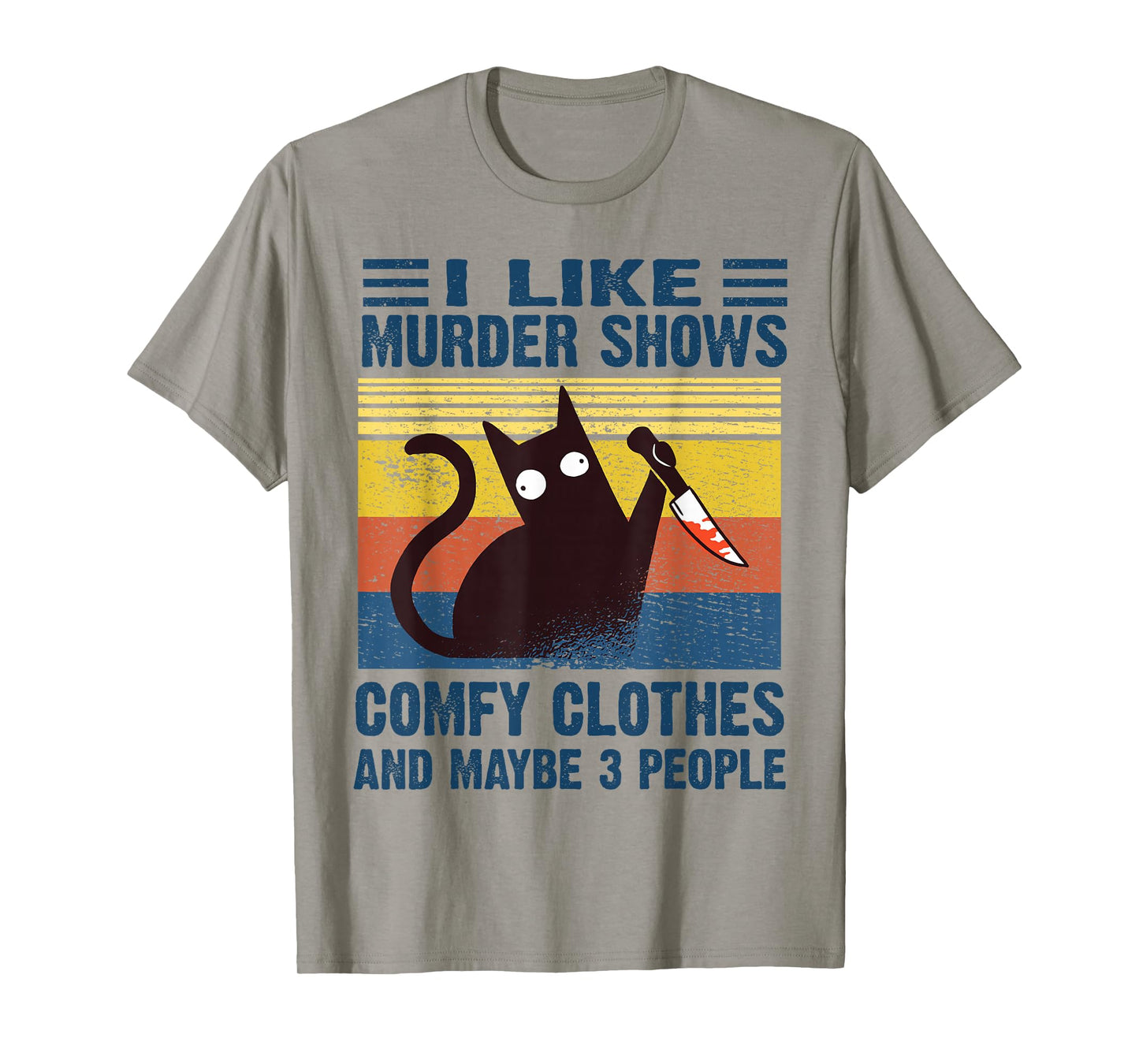 Funny I Like Murder Shows Comfy Clothes and Maybe 3 people T-Shirt