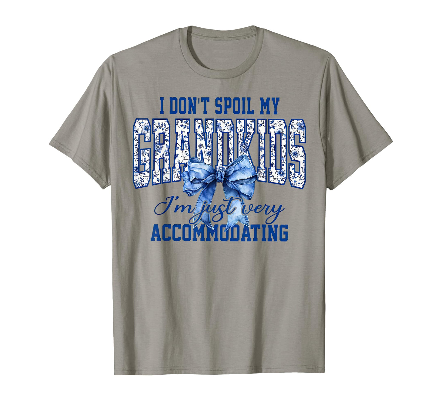 I Don't Spoil My Grandkids I'm Just Very Accommodating T-Shirt