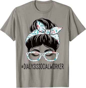 Dialysis Social Worker Week Appreciation Day Women Messy Bun T-Shirt